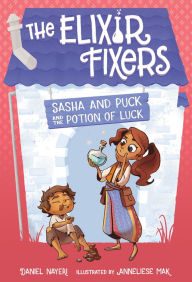 Free ibook downloads for iphone Sasha and Puck and the Potion of Luck 9780807572498 by Daniel Nayeri, Anneliese Mak (English literature) 