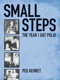 Title: Small Steps: The Year I Got Polio, Author: Peg Kehret