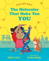 Title: The Molecules That Make You You, Author: Robert E. Wells