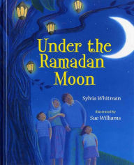 Title: Under the Ramadan Moon, Author: Sylvia Whitman