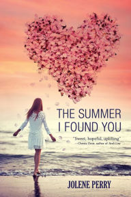 Title: The Summer I Found You, Author: Jolene Perry