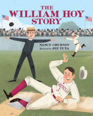 Title: The William Hoy Story: How a Deaf Baseball Player Changed the Game, Author: Nancy Churnin