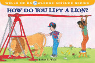 Title: How Do You Lift a Lion?, Author: Robert E. Wells