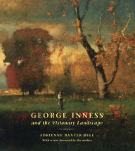 Title: George Inness and the Visionary Landscape, Author: Adrienne Baxter Bell