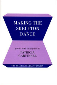 Title: Making the Skeleton Dance, Author: Patricia Garfinkel