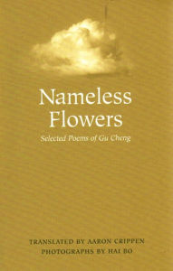 Title: Nameless Flowers: Selected Poems of Gu Cheng, Author: Gu Cheng