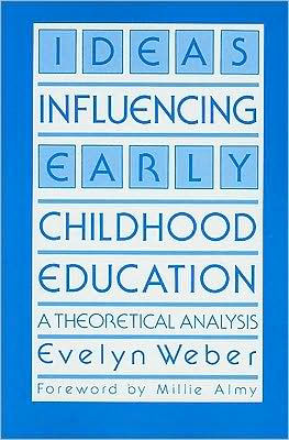 Ideas Influencing Early Childhood Education: A Theoretical Analysis / Edition 1