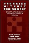 Progress Without Punishment: Effective Approaches for Learners with Behavior Problems / Edition 1