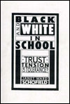 Black and White in School: Trust, Tension, or Tolerance? / Edition 1