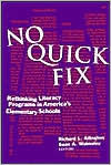 No Quick Fix: Rethinking Literacy Programs in America's Elementary Schools / Edition 1