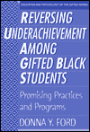 Reversing Underachievement among Gifted Black Students: Promising Practices and Programs