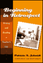 Beginning in Retrospect: Writing and Reading a Teacher's Life