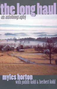 Title: The Long Haul: An Autobiography / Edition 1, Author: Myles Horton