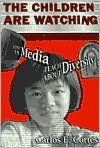 The Children Are Watching: How the Media Teach About Diversity / Edition 1