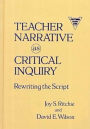 Teacher Narrative as Critical Inquiry: Rewriting the Script