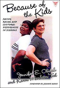 Title: Because of the Kids: Facing Racial and Cultural Differences in Schools / Edition 1, Author: Jennifer E. Obidah