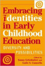 Embracing Identities in Early Childhood Education: Diversity and Possibilities / Edition 1