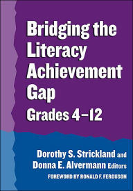 Bridging the Literacy Achievement Gap, Grades 4-12