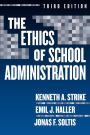 The Ethics of School Administration, Third Edition / Edition 3