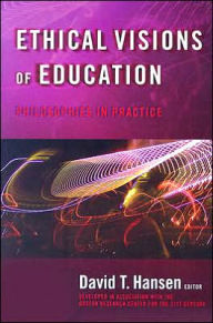 Ethical Visions of Education: Philosophies in Practice / Edition 1