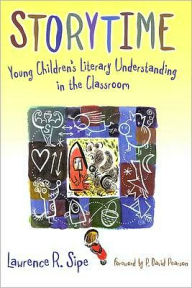 Title: Storytime: Young Children's Literary Understanding in the Classroom, Author: Lawrence R. Sipe