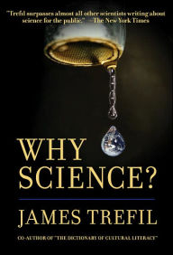 Title: Why Science? / Edition 1, Author: James Trefil