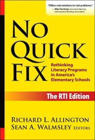 Title: No Quick Fix, The RTI Edition: Rethinking Literacy Programs in America's Elementary Schools / Edition 2, Author: Richard L. Allington