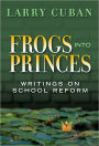 Frogs into Princes: Writings on School Reform