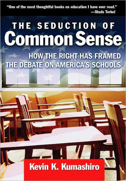 The Seduction of Common Sense: How the Right Has Framed the Debate of America's Schools / Edition 1