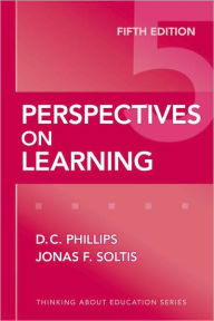 Title: Perspectives on Learning / Edition 5, Author: D. C. Phillips