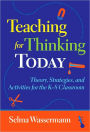 Teaching for Thinking Today: Strategies, and Activities for the K-8 Classroom