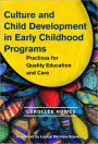 Culture and Child Development in Early Childhood Programs: Practices for Quality Education and Care