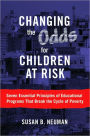 Changing the Odds for Children at Risk: Seven Essential Principles of Educational Programs That Break the Cycle of Poverty