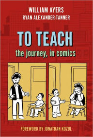 Title: To Teach: The Journey, in Comics, Author: William Ayers