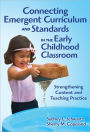 Connecting Emergent Curriculum and Standards in the Early Childhood Classroom: Strengthening Content and Teaching Practice