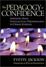 The Pedagogy of Confidence: Inspiring High Intellectual Performance in Urban Schools