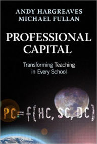 Title: Professional Capital: Transforming Teaching in Every School, Author: Andy Hargreaves