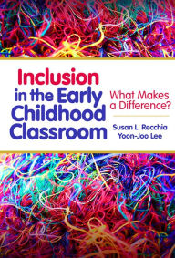 Title: Inclusion in the Early Childhood Classroom: What Makes a Difference?, Author: Susan L. Recchia