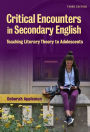 Critical Encounters in Secondary English: Teaching Literacy Theory to Adolescents, 3/e