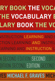 Title: The Vocabulary Book: Learning and Instruction / Edition 2, Author: Michael F. Graves