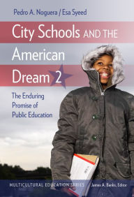 Title: City Schools and the American Dream 2: The Enduring Promise of Public Education / Edition 2, Author: Pedro A. Noguera