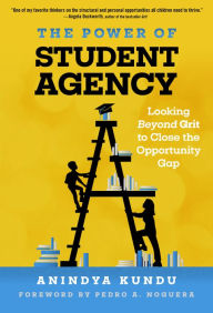 Title: The Power of Student Agency: Looking Beyond Grit to Close the Opportunity Gap, Author: Anindya Kundu