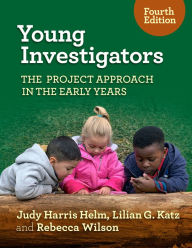 Title: Young Investigators: The Project Approach in the Early Years, Author: Judy Harris Helm