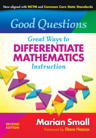 Good Questions: Great Ways to Differentiate Mathematics Instruction, 2nd Edition