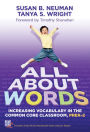 All About Words: Increasing Vocabulary in the Common Core Classroom, Pre K-2