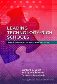 Title: Leading Technology-Rich Schools: Award-Winning Models for Success, Author: Barbara B. Levin