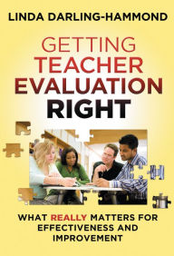 Title: Getting Teacher Evaluation Right: What Really Matters for Effectiveness and Improvement, Author: Linda Darling-Hammond