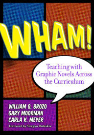 Title: Wham! Teaching with Graphic Novels Across the Curriculum, Author: William G. Brozo