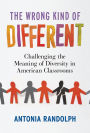 The Wrong Kind of Different: Challenging the Meaning of Diversity in American Classrooms