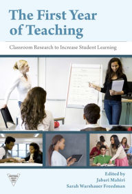 Title: The First Year of Teaching: Classroom Research to Increase Student Learning, Author: Jabari Mahiri